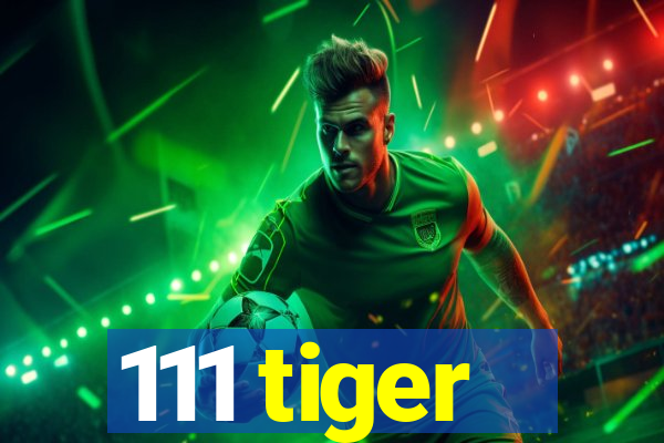 111 tiger